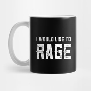 I WOULD LIKE TO RAGE Mug